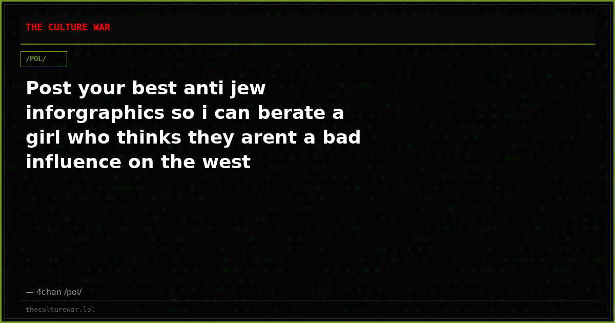 Post your best anti jew inforgraphics so i can berate a girl who thinks they arent a bad influence on the west