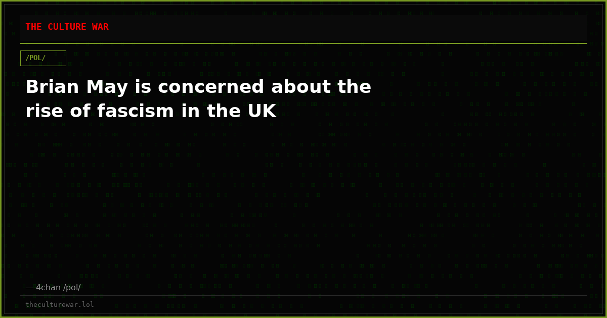 Brian May is concerned about the rise of fascism in the UK