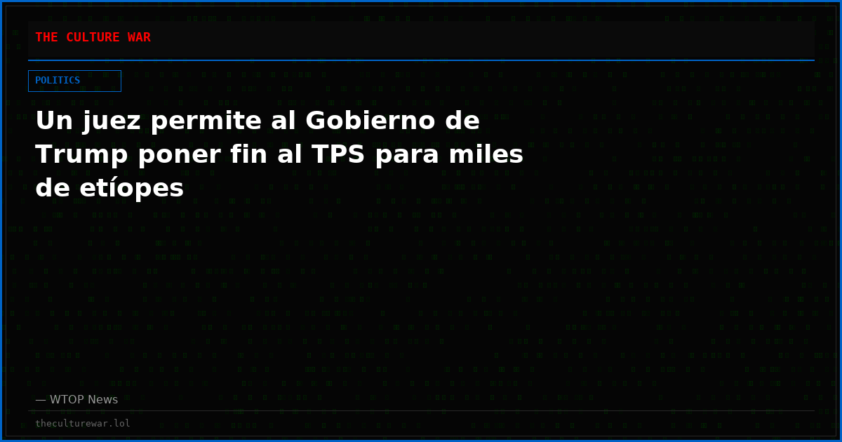 Un juez permite al Gobierno de Trump poner fin al TPS para miles de etíopes