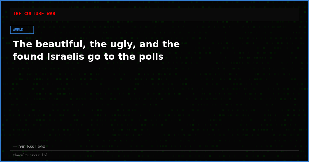 The beautiful, the ugly, and the found Israelis go to the polls