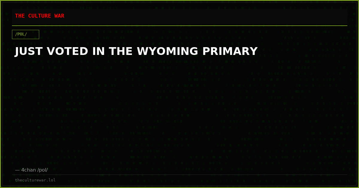 JUST VOTED IN THE WYOMING PRIMARY
