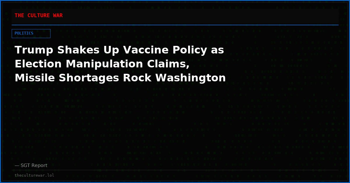 Trump Shakes Up Vaccine Policy as Election Manipulation Claims, Missile Shortages Rock Washington