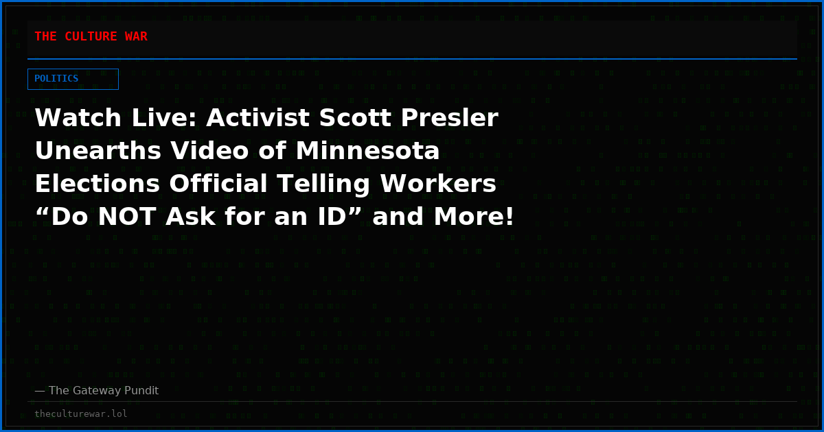 Watch Live: Activist Scott Presler Unearths Video of Minnesota Elections Official Telling Workers “Do NOT Ask for an ID” and More! The WAR Zone Podcast With Wayne Allyn Root Presented by The Gateway Pundit