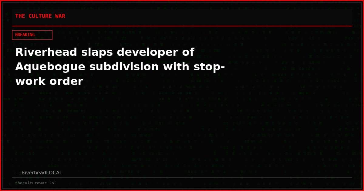 Riverhead slaps developer of Aquebogue subdivision with stop-work order