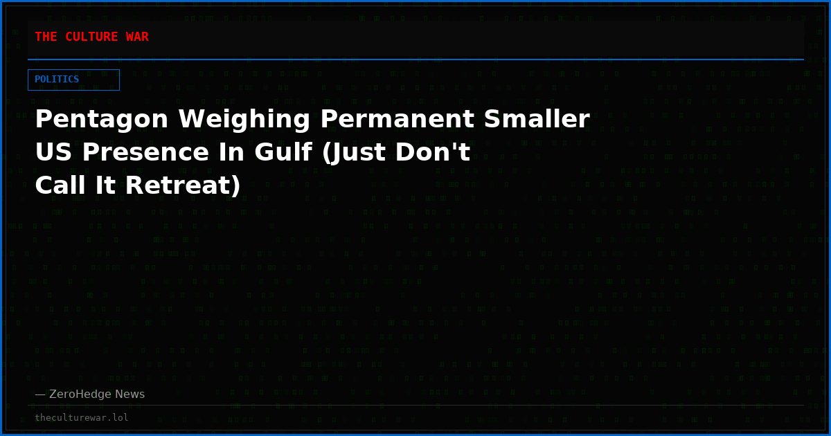 Pentagon Weighing Permanent Smaller US Presence In Gulf (Just Don't Call It Retreat)