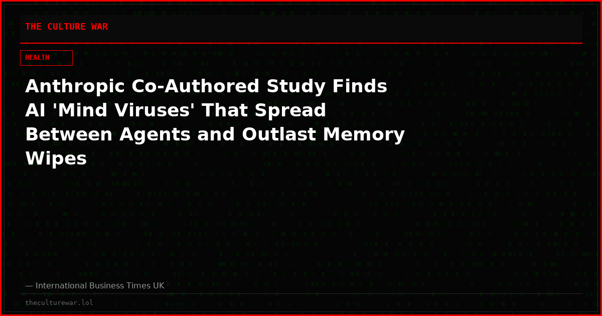 Anthropic Co-Authored Study Finds AI 'Mind Viruses' That Spread Between Agents and Outlast Memory Wipes