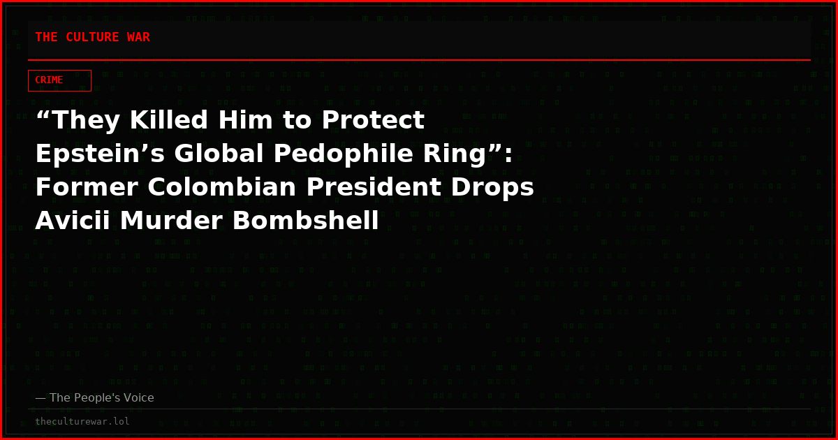 “They Killed Him to Protect Epstein’s Global Pedophile Ring”: Former Colombian President Drops Avicii Murder Bombshell