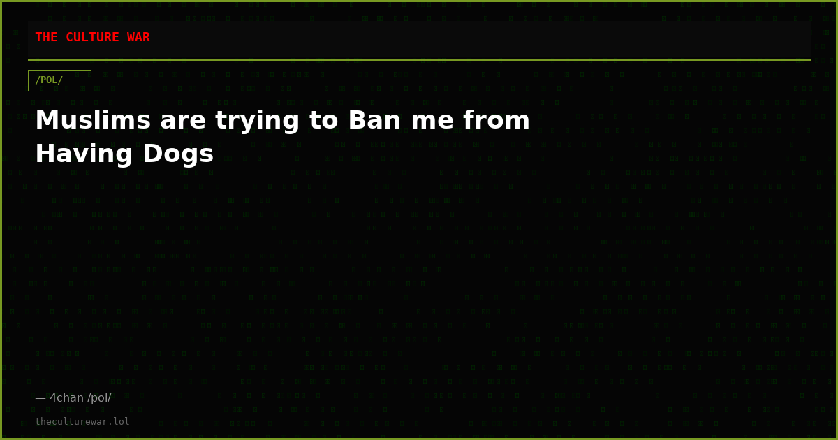 Muslims are trying to Ban me from Having Dogs