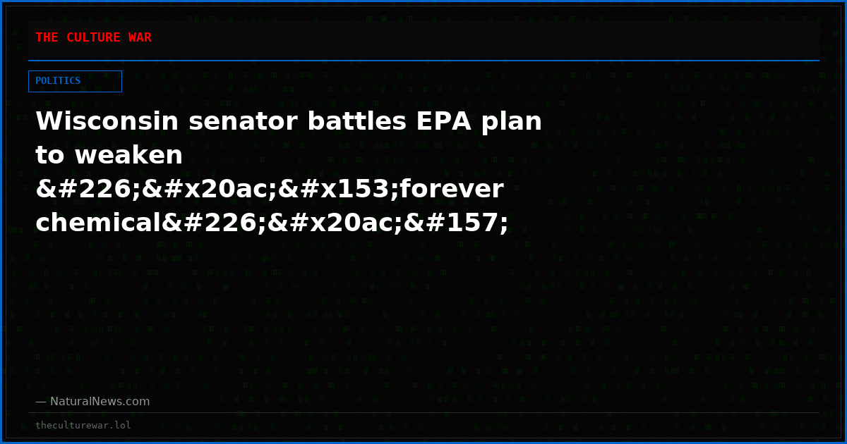 Wisconsin senator battles EPA plan to weaken â€œforever chemicalâ€ limits, protect tap water
