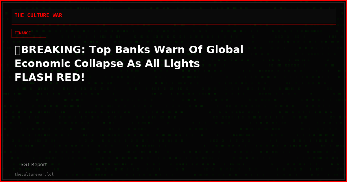 🚨BREAKING: Top Banks Warn Of Global Economic Collapse As All Lights FLASH RED!