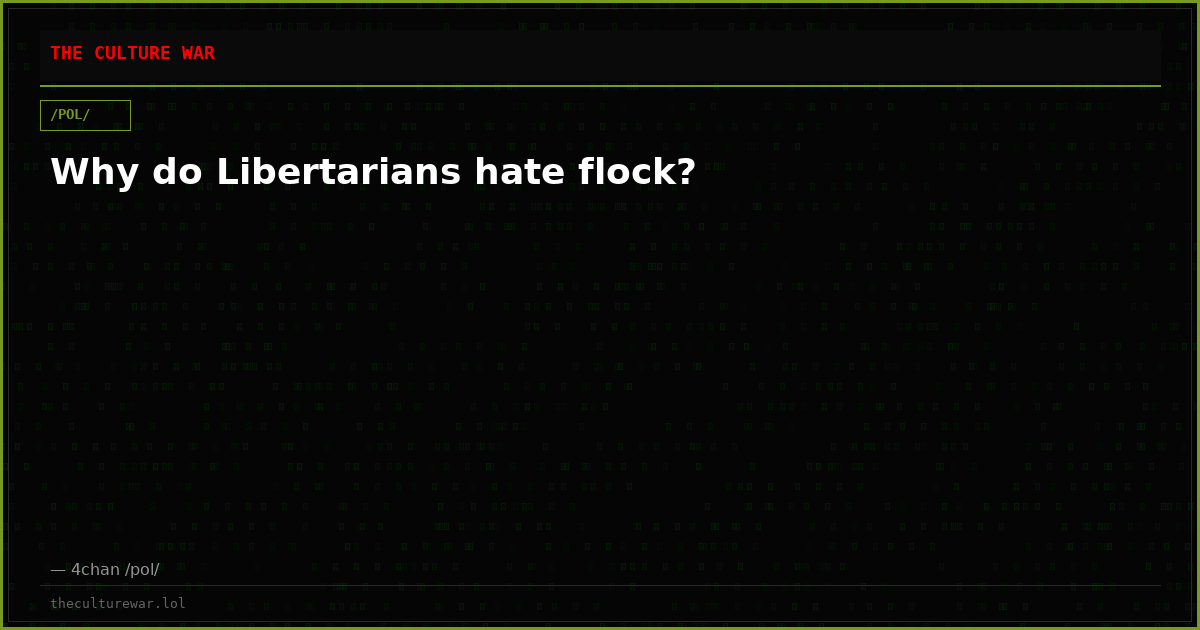 Why do Libertarians hate flock?