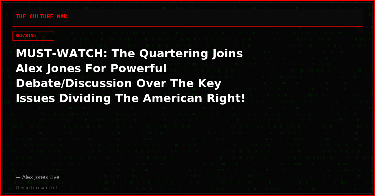 MUST-WATCH: The Quartering Joins Alex Jones For Powerful Debate/Discussion Over The Key Issues Dividing The American Right!