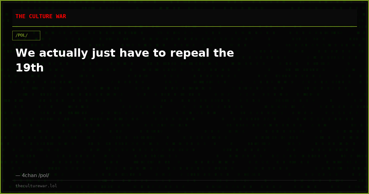We actually just have to repeal the 19th