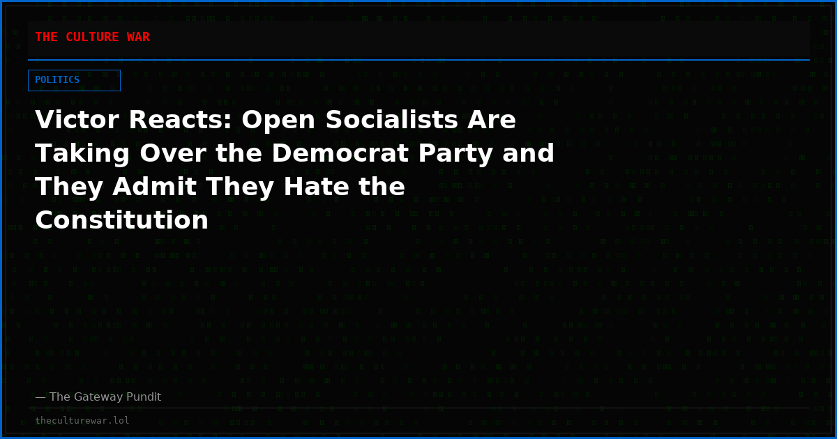 Victor Reacts: Open Socialists Are Taking Over the Democrat Party and They Admit They Hate the Constitution