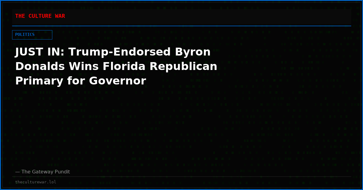 JUST IN: Trump-Endorsed Byron Donalds Wins Florida Republican Primary for Governor