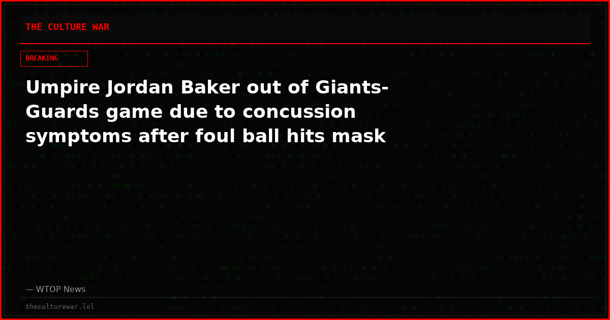 Umpire Jordan Baker out of Giants-Guards game due to concussion symptoms after foul ball hits mask