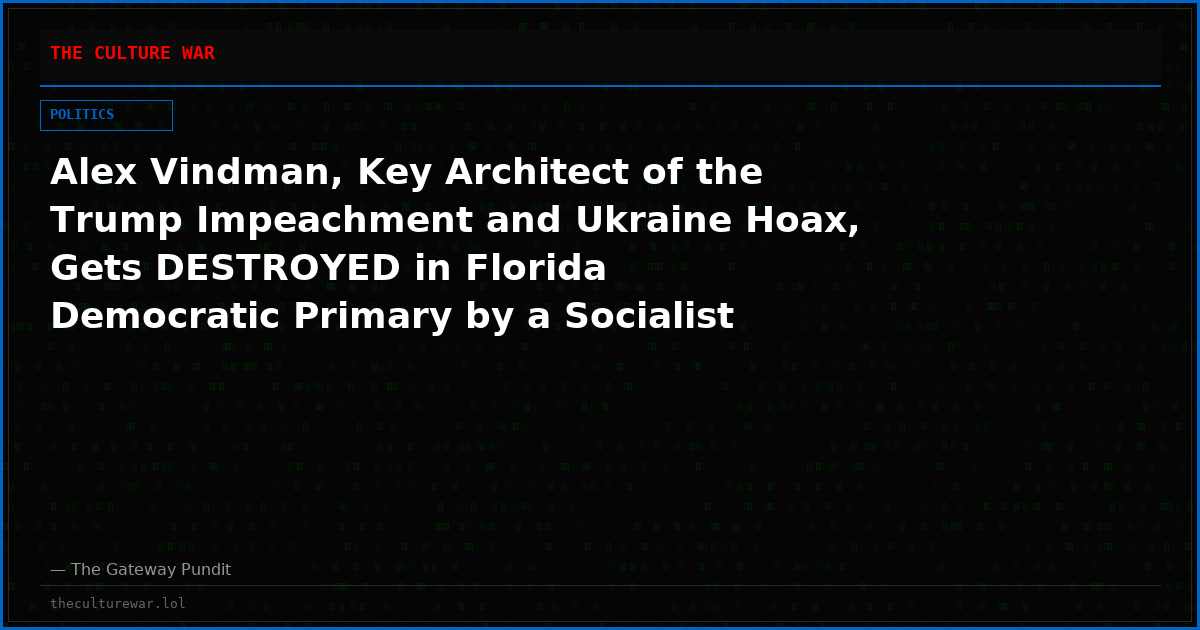 Alex Vindman, Key Architect of the Trump Impeachment and Ukraine Hoax, Gets DESTROYED in Florida Democratic Primary by a Socialist