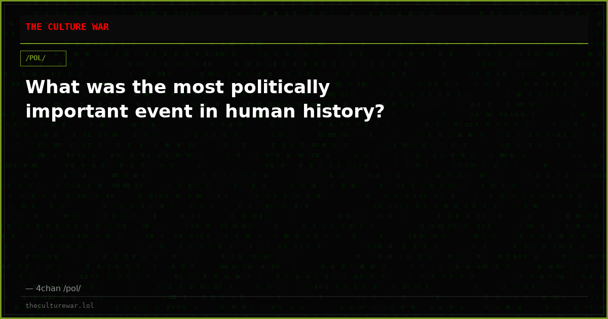 What was the most politically important event in human history?