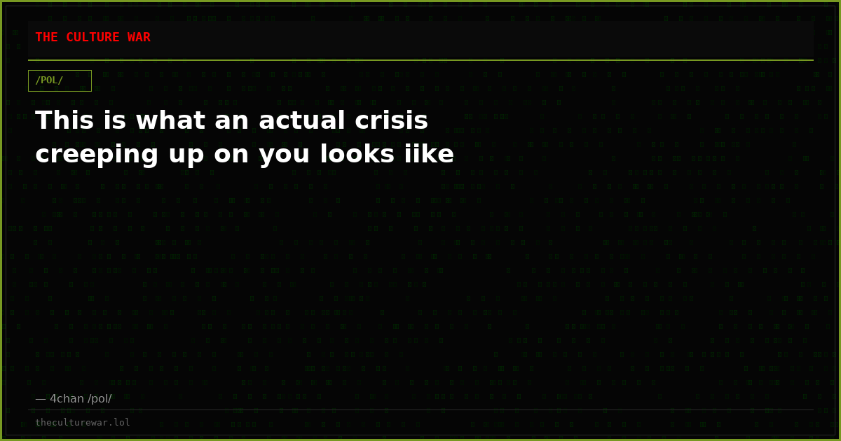 This is what an actual crisis creeping up on you looks iike