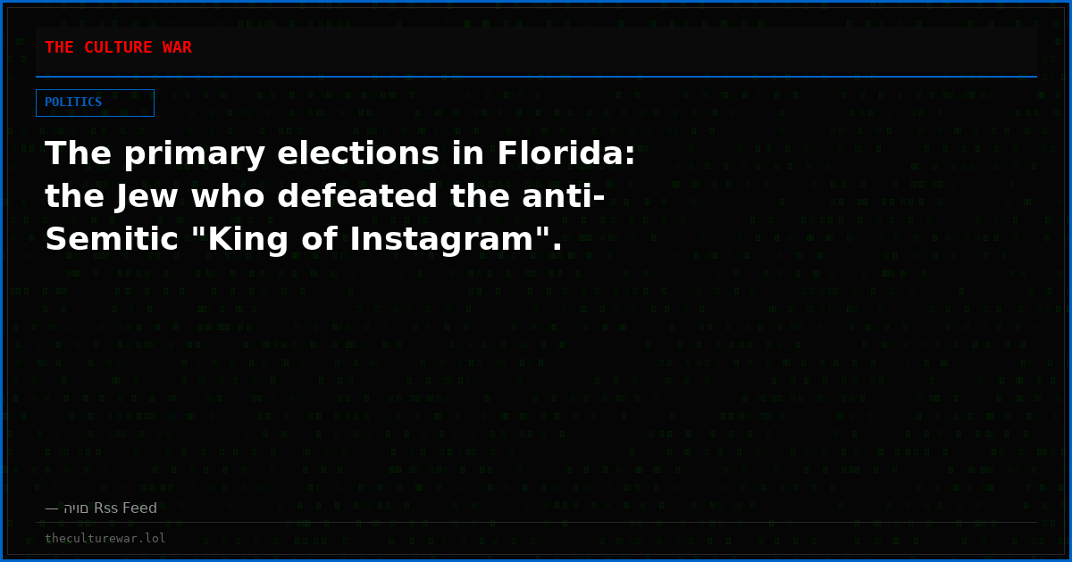 The primary elections in Florida: the Jew who defeated the anti-Semitic "King of Instagram".