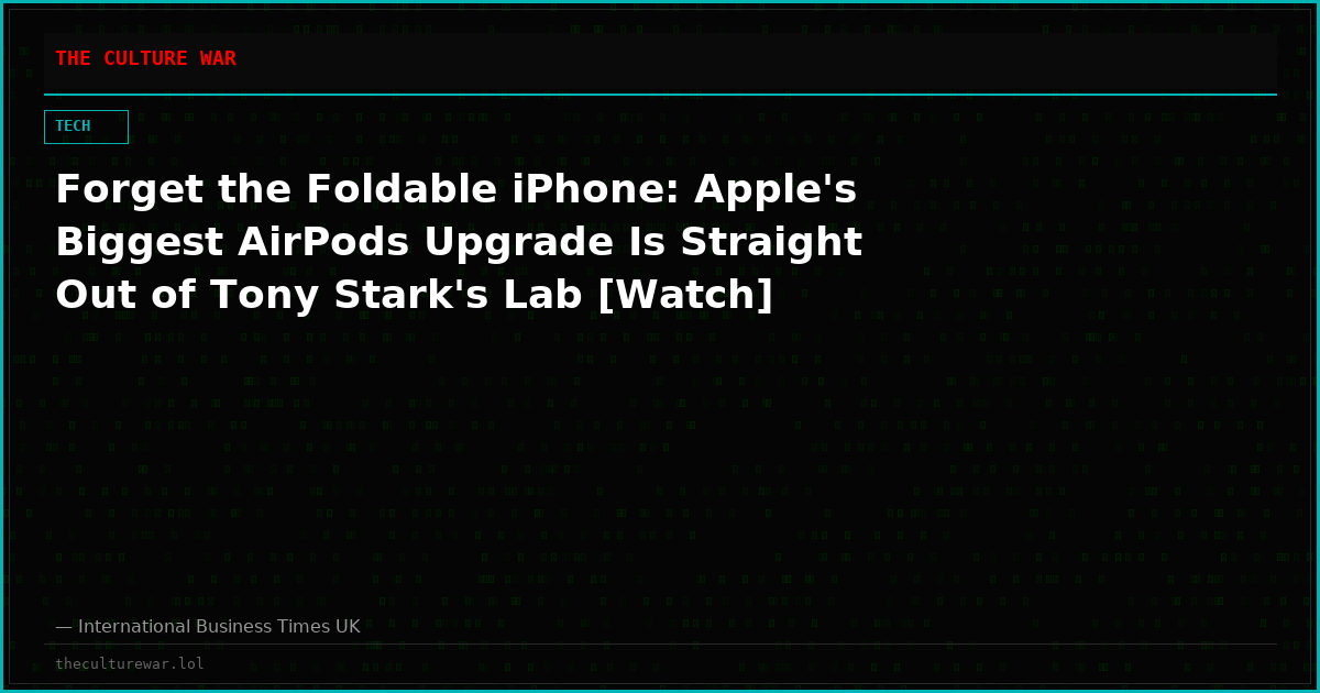 Forget the Foldable iPhone: Apple's Biggest AirPods Upgrade Is Straight Out of Tony Stark's Lab [Watch]