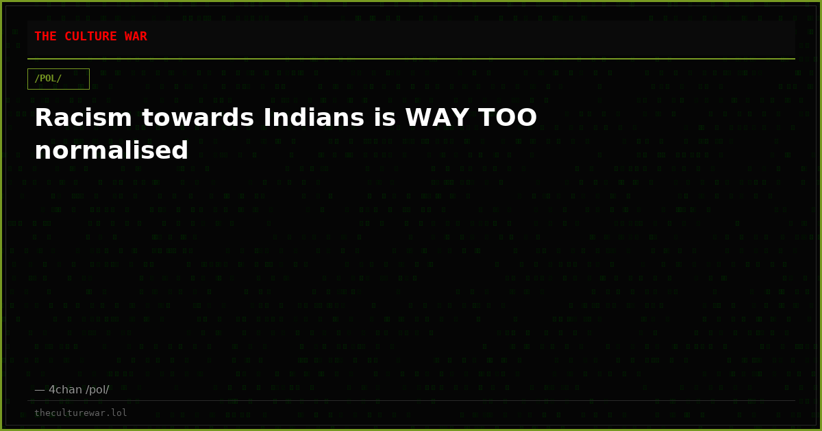 Racism towards Indians is WAY TOO normalised