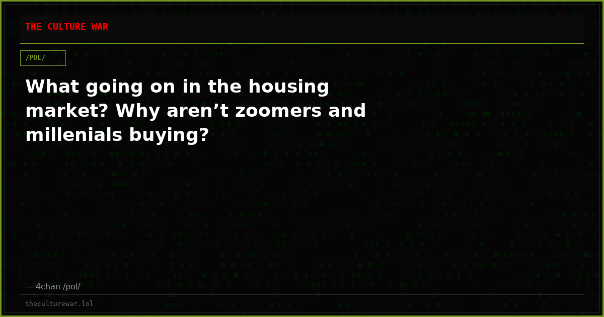 What going on in the housing market? Why aren’t zoomers and millenials buying?