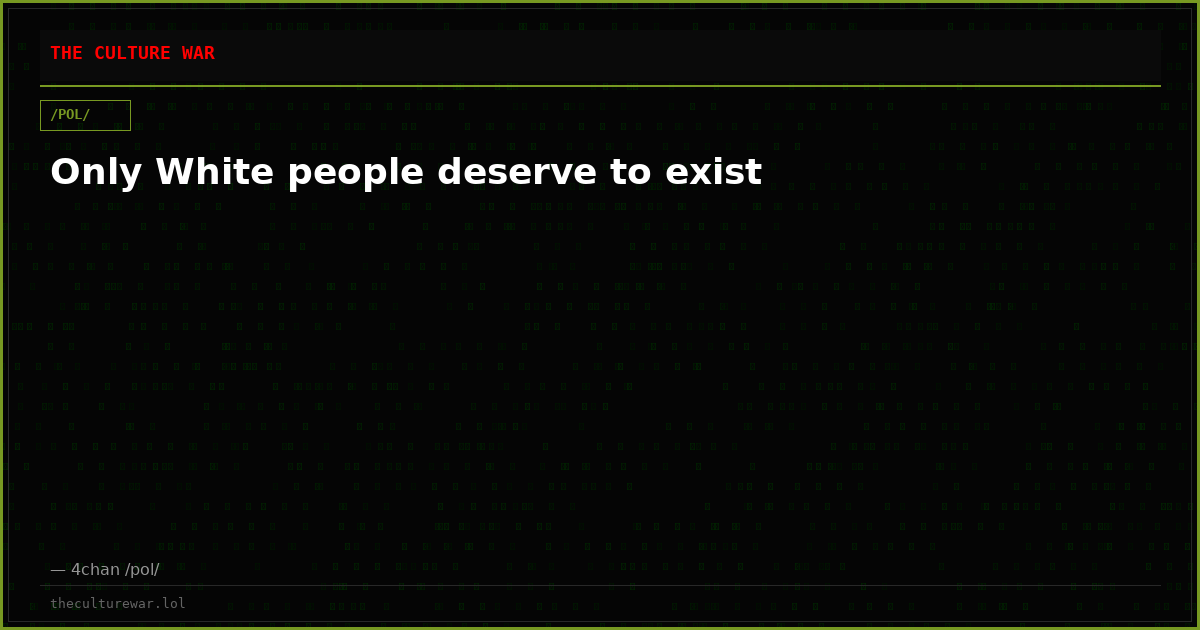 Only White people deserve to exist