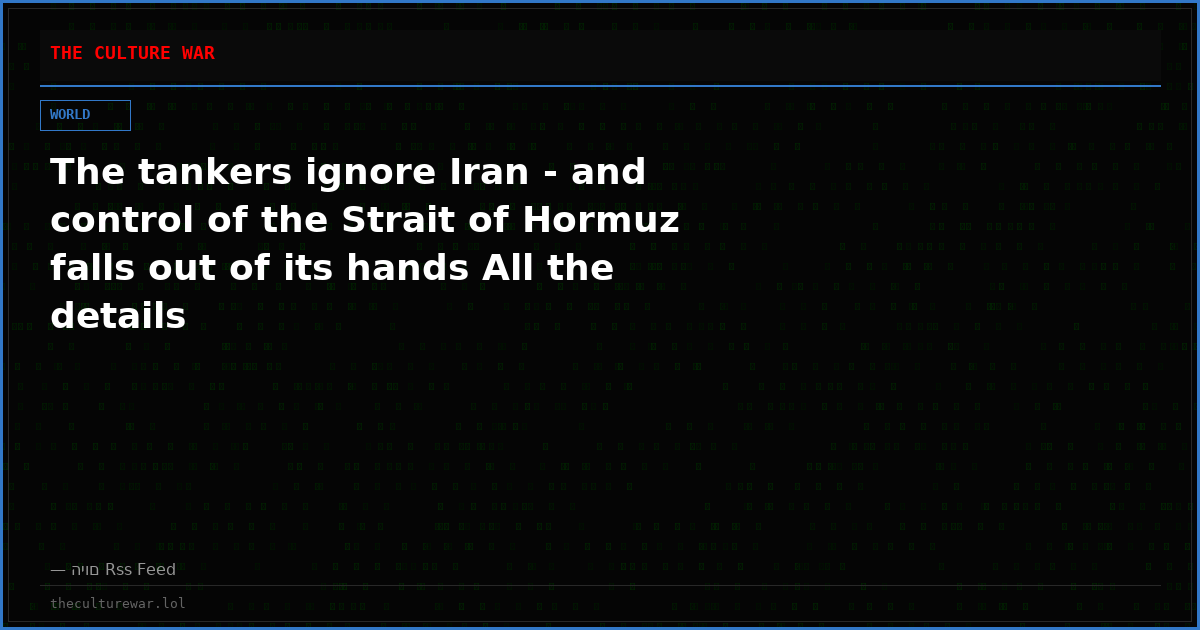 The tankers ignore Iran - and control of the Strait of Hormuz falls out of its hands All the details