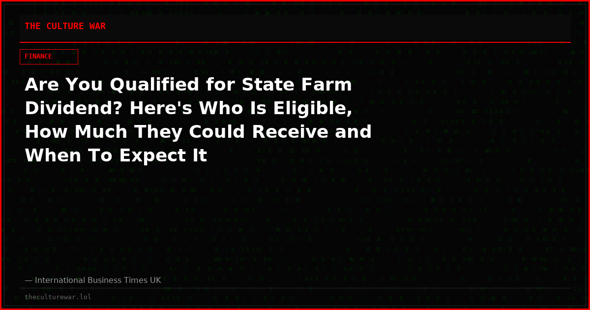 Are You Qualified for State Farm Dividend? Here's Who Is Eligible, How Much They Could Receive and When To Expect It