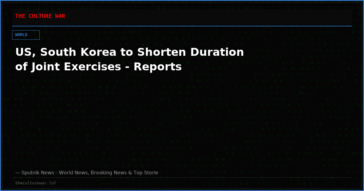 US, South Korea to Shorten Duration of Joint Exercises - Reports