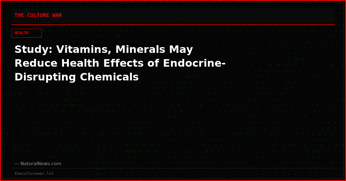Study: Vitamins, Minerals May Reduce Health Effects of Endocrine-Disrupting Chemicals