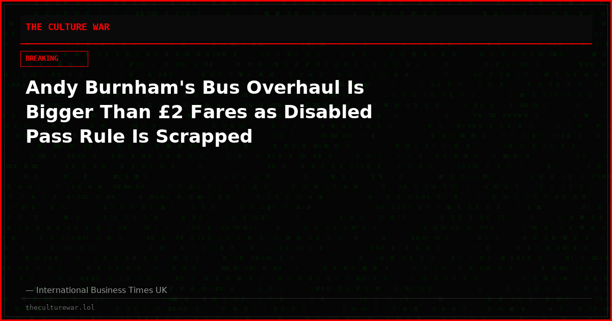 Andy Burnham's Bus Overhaul Is Bigger Than £2 Fares as Disabled Pass Rule Is Scrapped