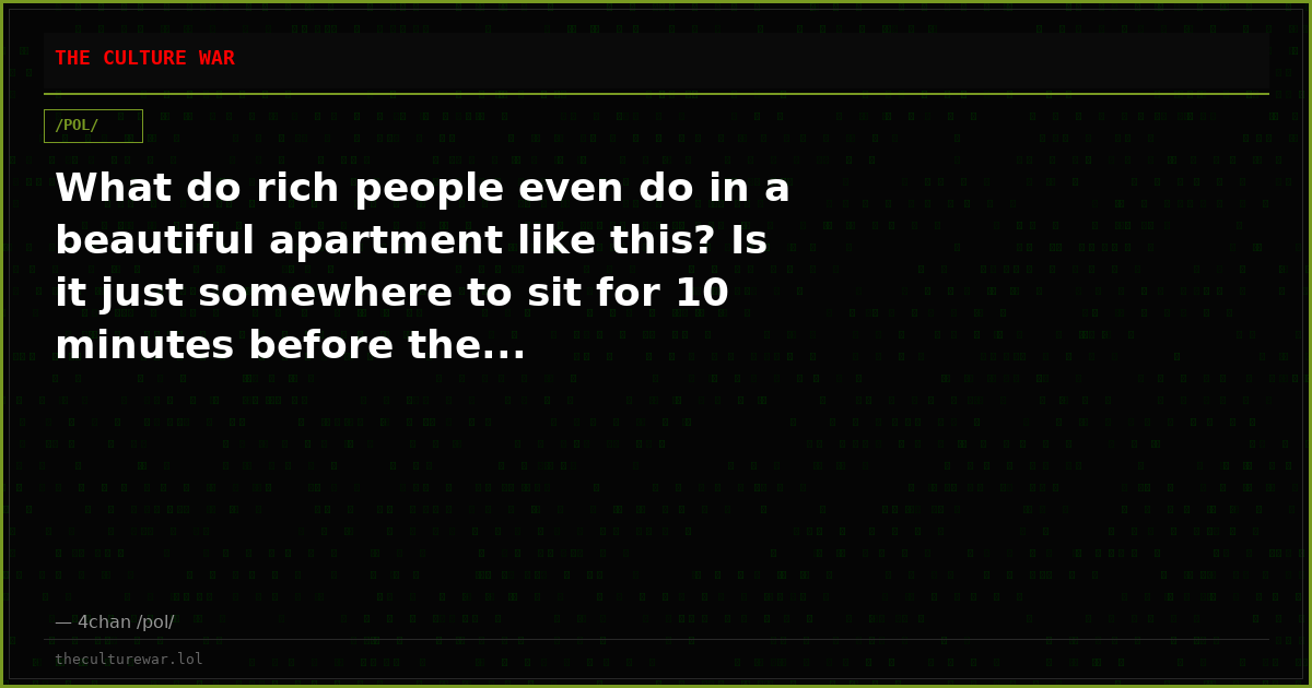 What do rich people even do in a beautiful apartment like this? Is it just somewhere to sit for 10 minutes before the...