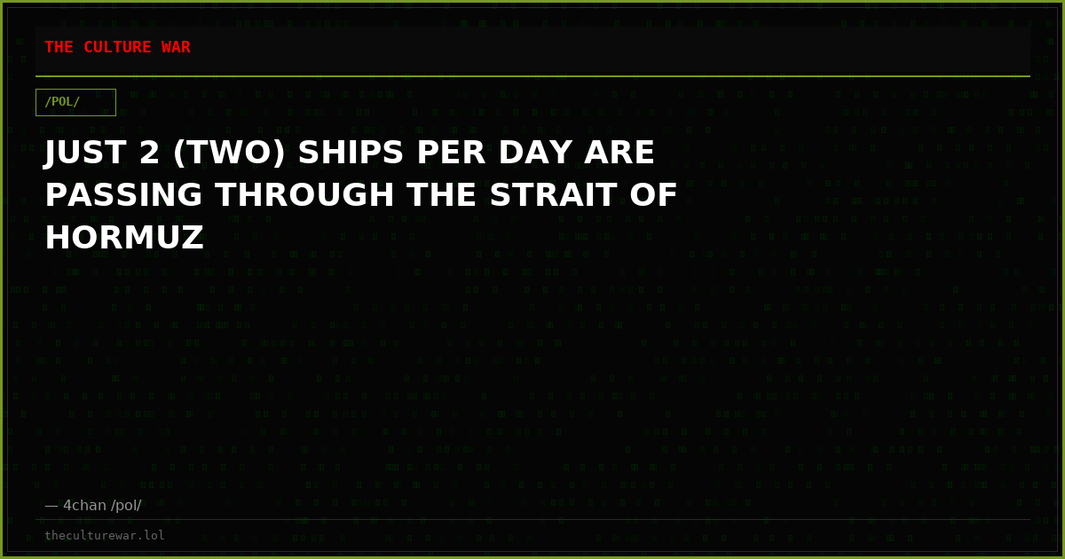 JUST 2 (TWO) SHIPS PER DAY ARE PASSING THROUGH THE STRAIT OF HORMUZ
