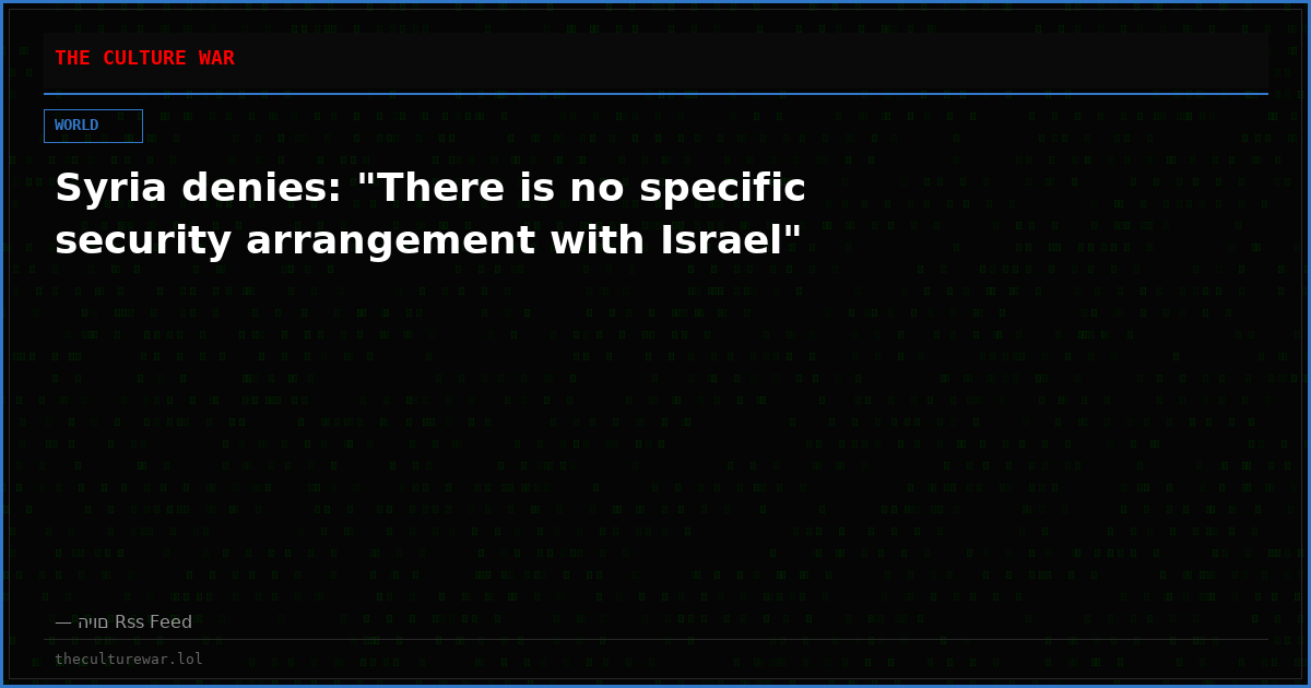 Syria denies: "There is no specific security arrangement with Israel"