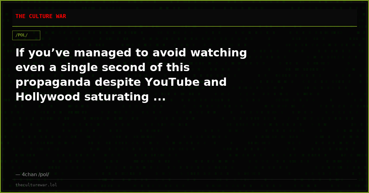 If you’ve managed to avoid watching even a single second of this propaganda despite YouTube and Hollywood saturating ...