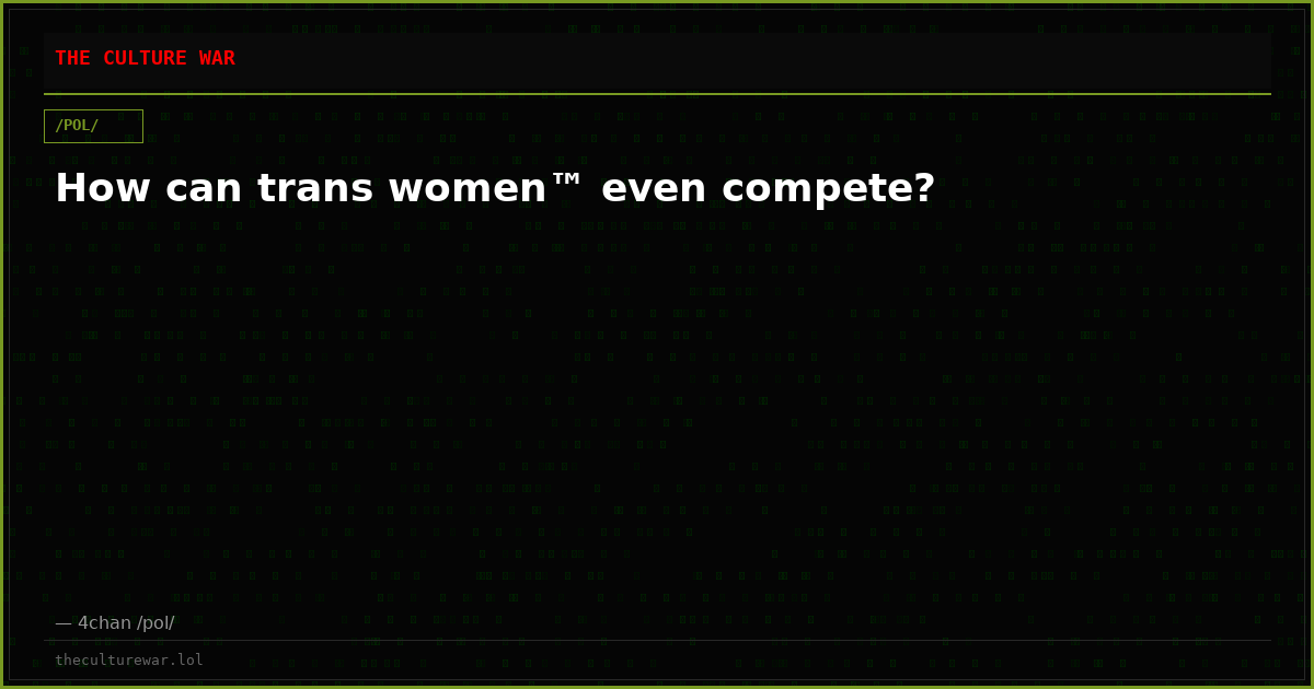 How can trans women™ even compete?