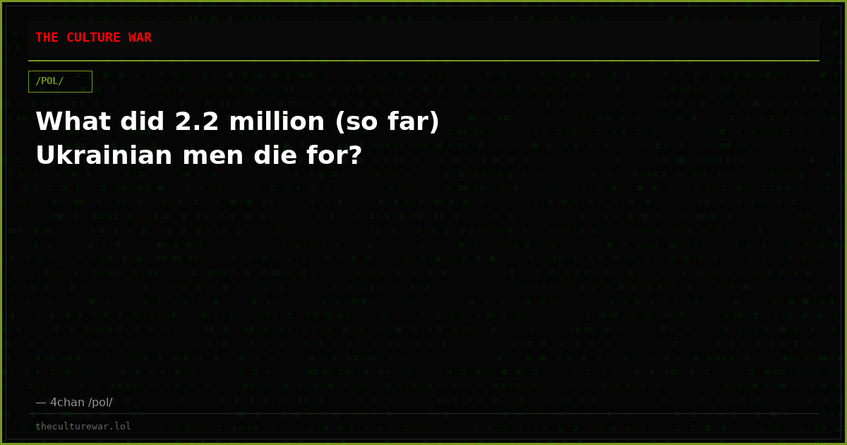 What did 2.2 million (so far) Ukrainian men die for?
