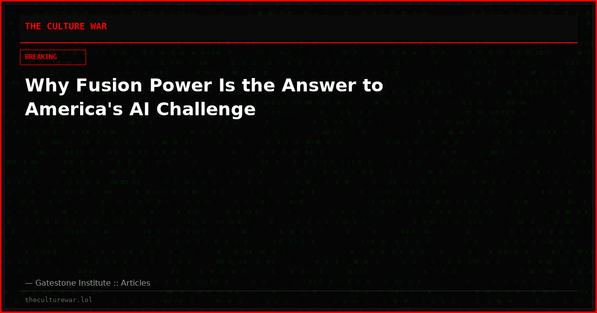 Why Fusion Power Is the Answer to America's AI Challenge
