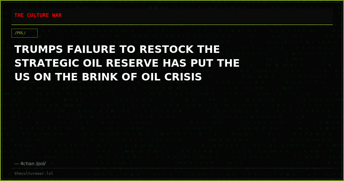 TRUMPS FAILURE TO RESTOCK THE STRATEGIC OIL RESERVE HAS PUT THE US ON THE BRINK OF OIL CRISIS