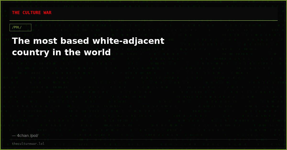 The most based white-adjacent country in the world