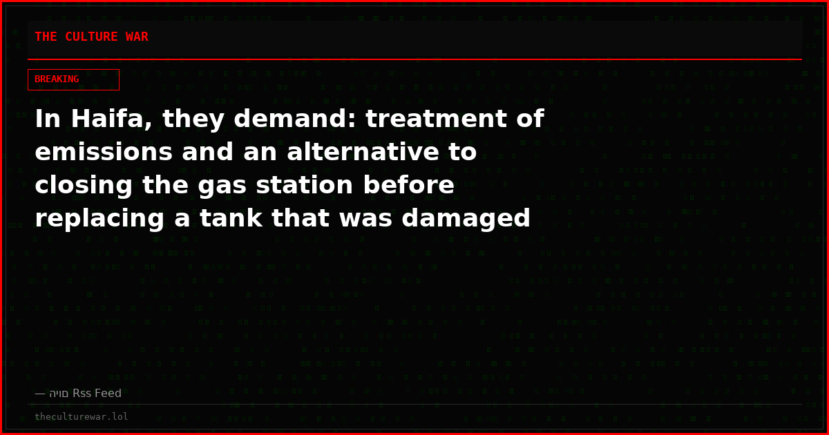 In Haifa, they demand: treatment of emissions and an alternative to closing the gas station before replacing a tank that was damaged in the war