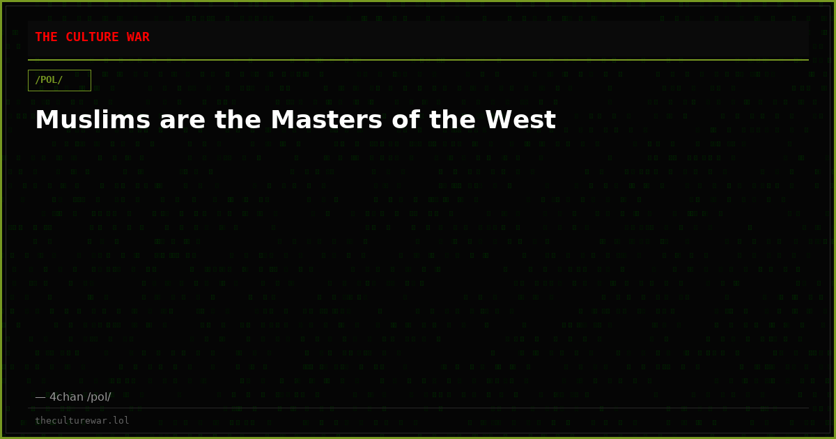 Muslims are the Masters of the West