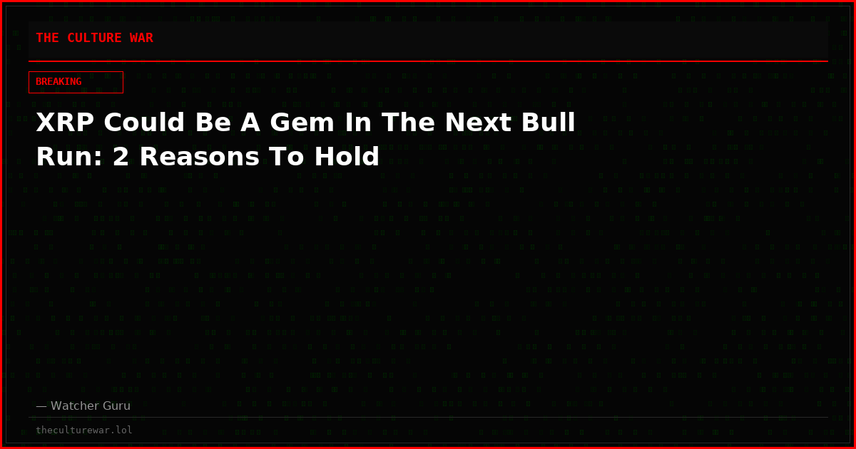 XRP Could Be A Gem In The Next Bull Run: 2 Reasons To Hold