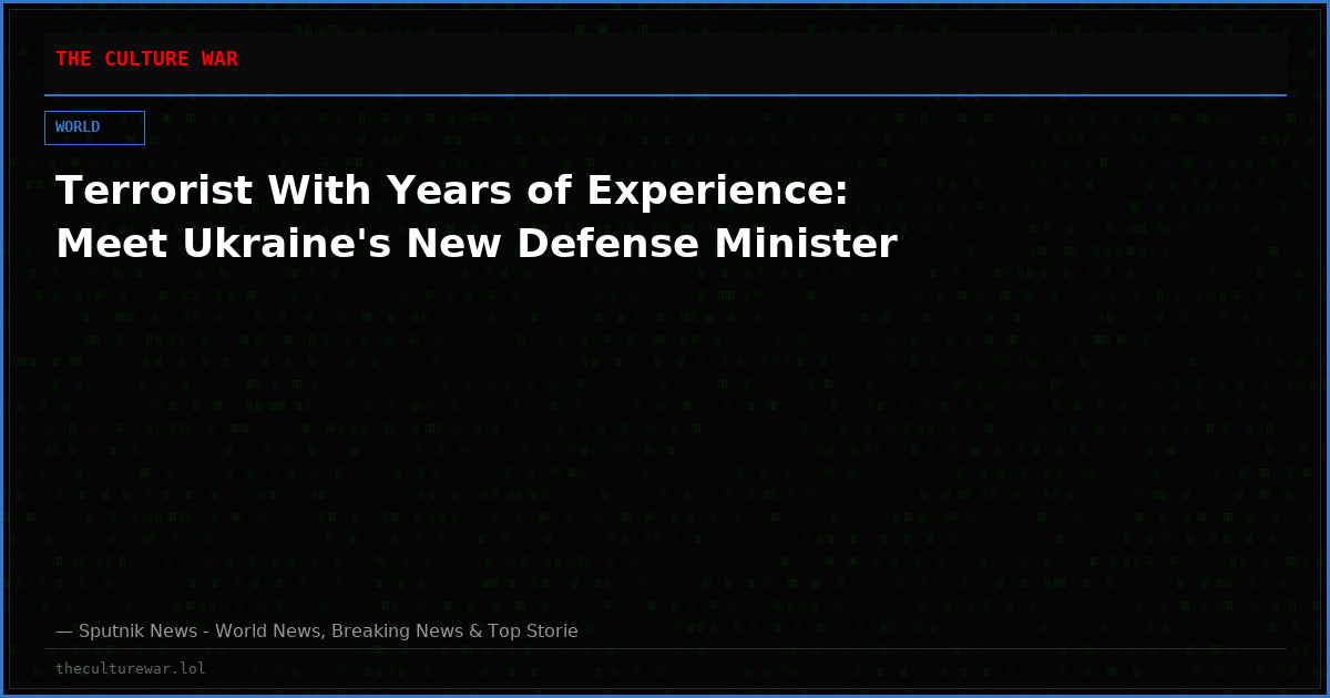 Terrorist With Years of Experience: Meet Ukraine's New Defense Minister
