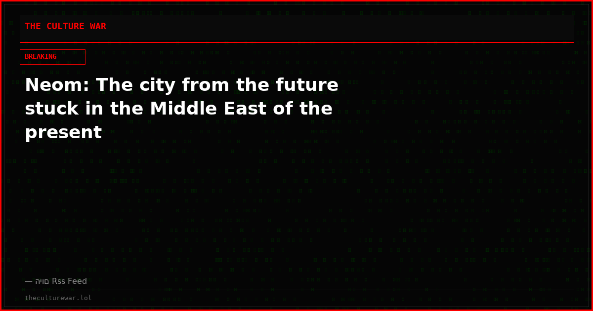 Neom: The city from the future stuck in the Middle East of the present