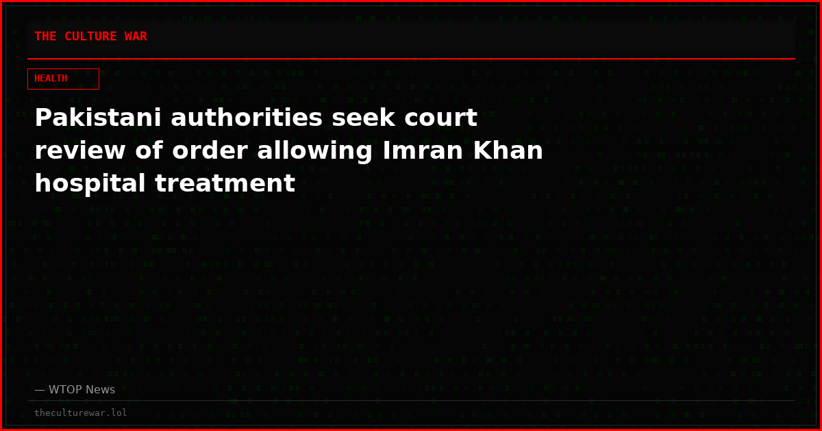 Pakistani authorities seek court review of order allowing Imran Khan hospital treatment