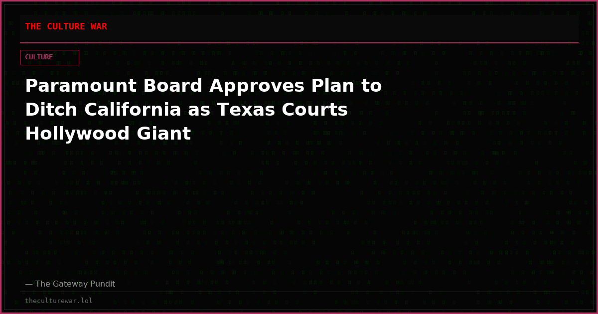 Paramount Board Approves Plan to Ditch California as Texas Courts Hollywood Giant