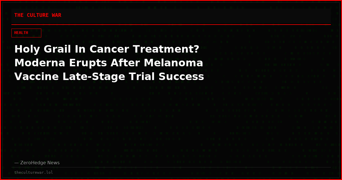 Holy Grail In Cancer Treatment? Moderna Erupts After Melanoma Vaccine Late-Stage Trial Success